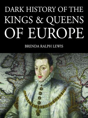 cover image of Dark History of the Kings & Queens of Europe